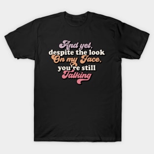 And yet youre talking T-Shirt